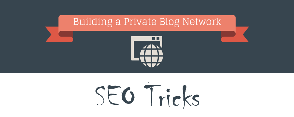 How To Effectively And Inconspicuously Create A Private Blog Network (PBN)